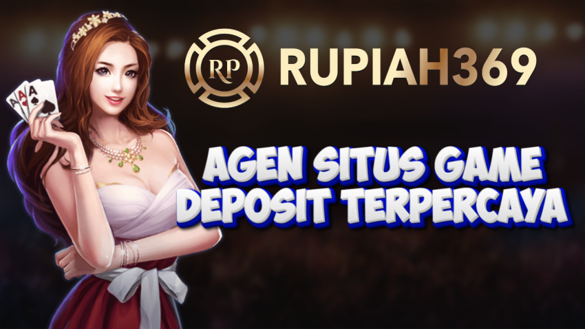 Agen Situs Game Deposit Terpercaya