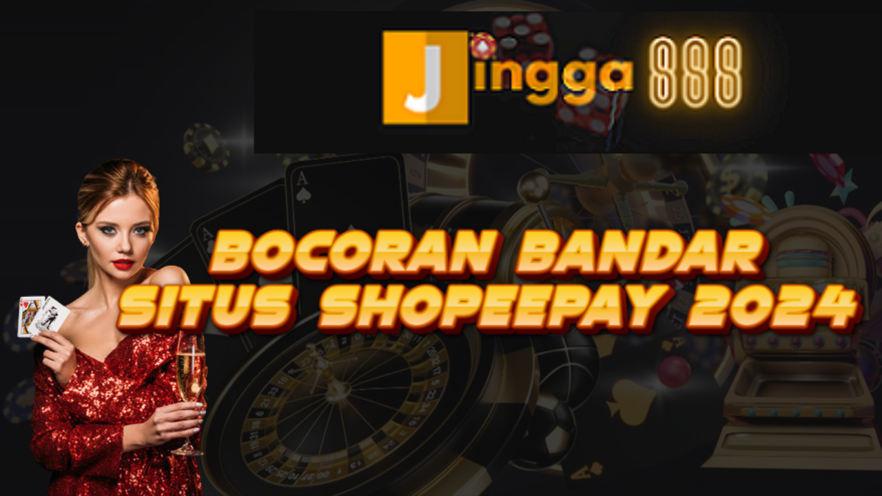 Bocoran Bandar Situs Shopeepay 2024