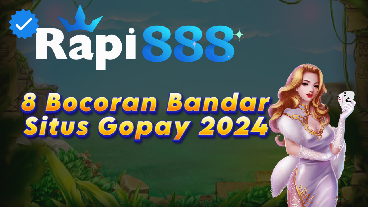 8 Bocoran Bandar Situs Gopay 2024