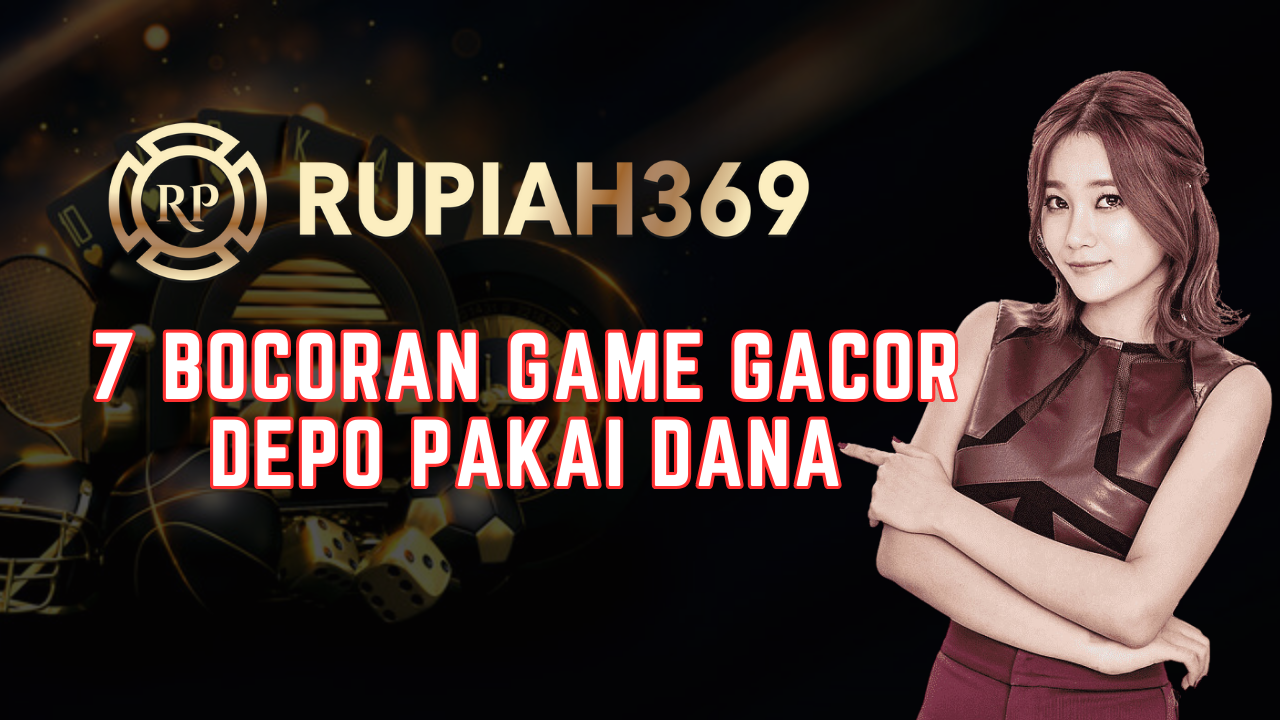 7 Bocoran Game Gacor Depo Pakai Dana