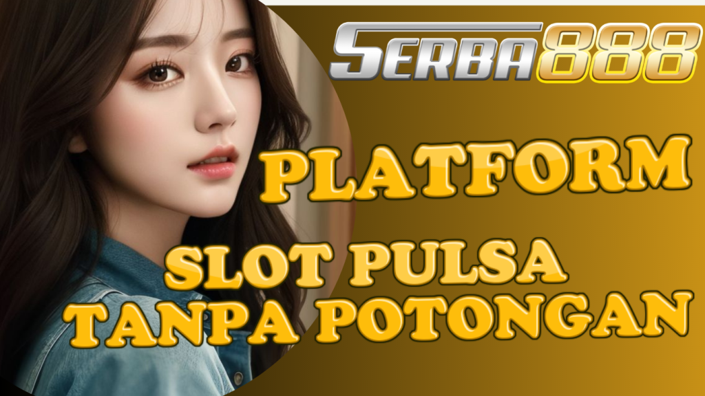 slot pulsa tanpa potongan terbaik