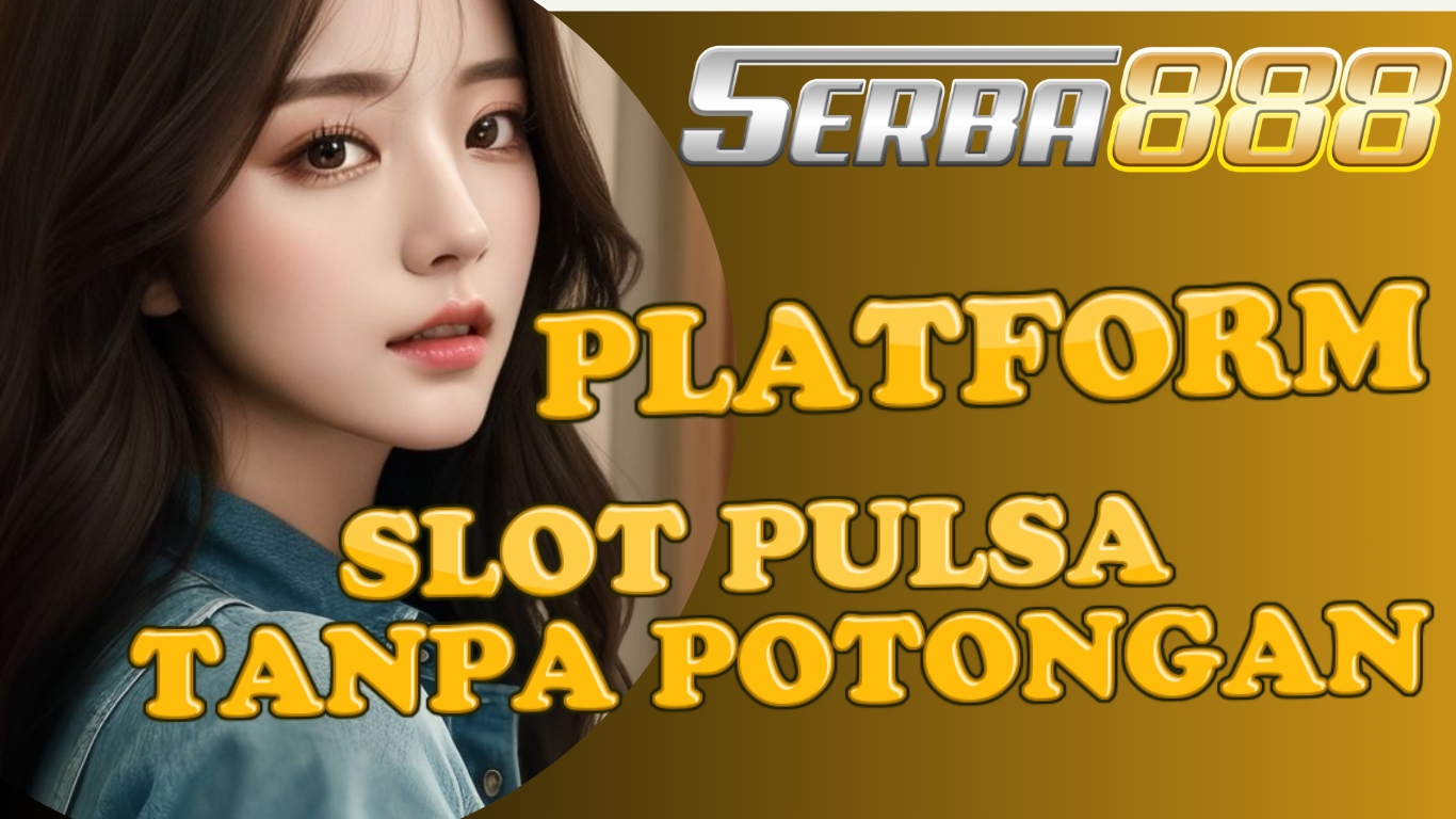 slot pulsa tanpa potongan terbaik