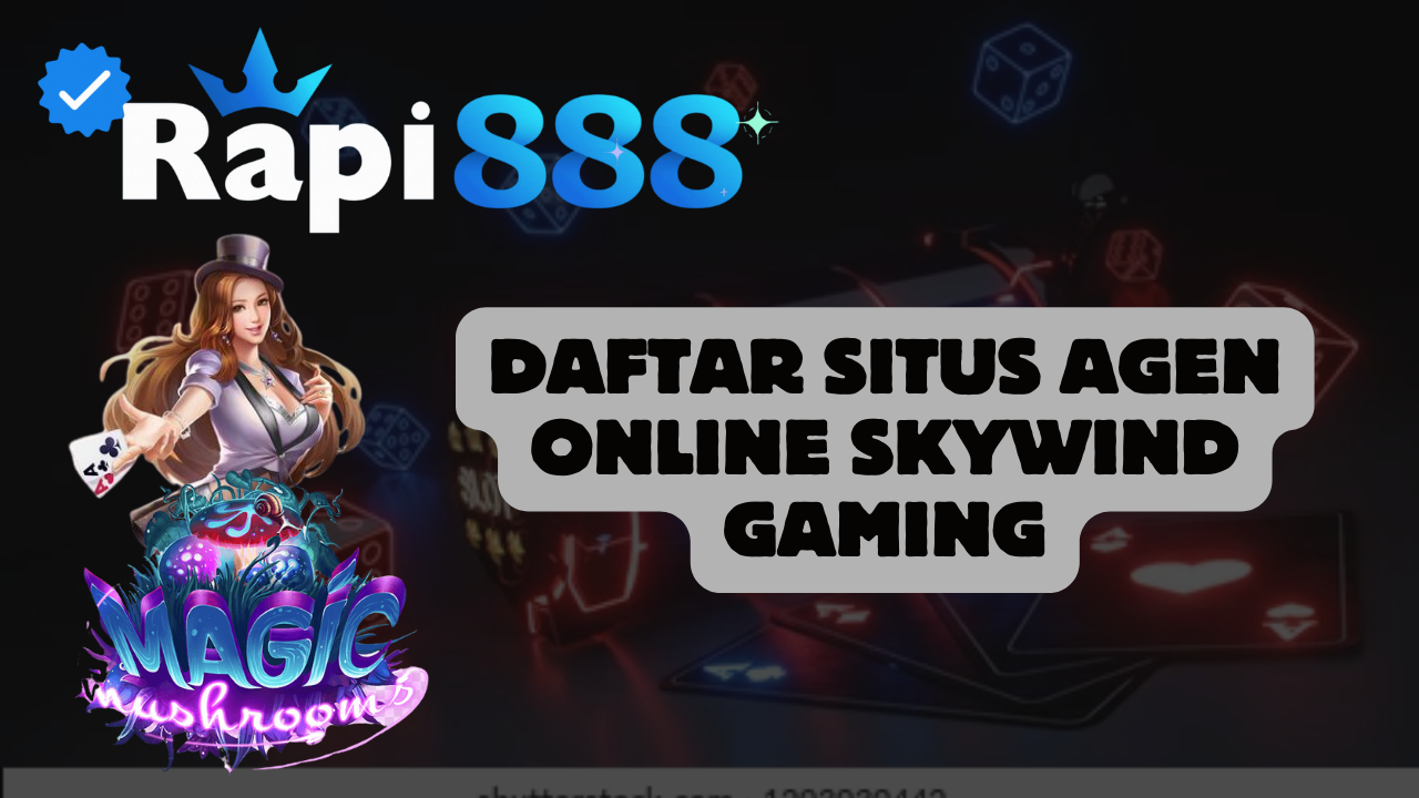 Daftar Situs Agen Online Skywind Gaming