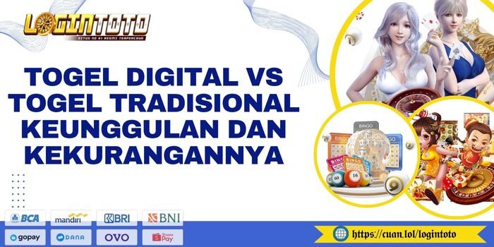 Togel Digital vs Togel Tradisional Keunggulan dan Kekurangannya