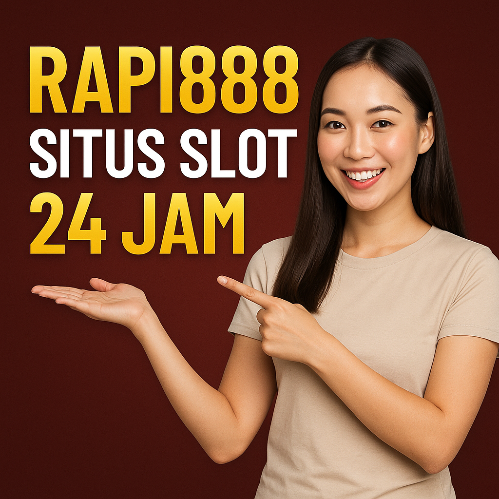 Rapi888 Situs Slot 24 Jam